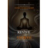 REVIVE AND THRIVE: A Nurse’s Transformative Guide to Self-Care