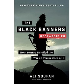 The Black Banners (Declassified): How Torture Derailed the War on Terror after 9/11