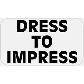 Dress to Impress - 100 Stickers Pack 2.25 x 1.25 inches - Quote Phrase