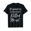 10 Years in & She hasn't Killed Me Yet Tee