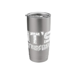 It's Tuesday Prank Gag Gagster And Prankster Stainless Steel Insulated Tumbler