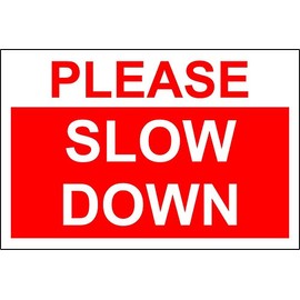 Please slow down warning Sign - 1.2mm rigid plastic 200mm x 300mm