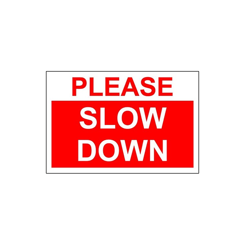 Please slow down warning Sign - 1.2mm rigid plastic 200mm