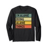 I'm Alanie Doing Alanie Things Lustiges personalisiertes Zitat Langarmshirt