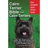 Cairn Terrier Bible And Cairn Terriers: Your Complete Cairn Terrier