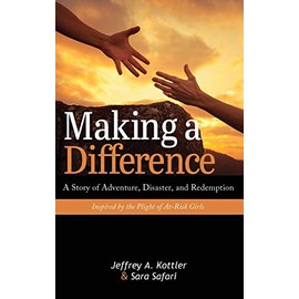 Making a Difference: A Story of Adventure, Disaster, and Redemption Inspired by the Plight of At-Risk Girls
