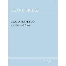 Frank Bridge: Moto Perpetuo for Violin and Piano, Stainer & Bell H172