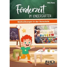 Förderzeit im Kindergarten: Matheübungen in der Vorschule | Frühförderung für Kita-Kinder, Zahlen- und Mengenverständnis (Förderzeit im Kindergarten: Lernmaterial für Vorschulkinder)