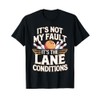 It's Not My Fault Its The Lane Conditions T-Shirt