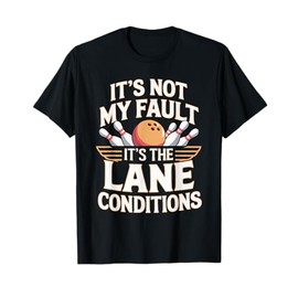 It's Not My Fault Its The Lane Conditions T-Shirt
