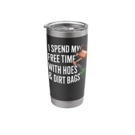 Funny I Spend Free Time with Hoes & Dirt Bags Gardening Stainless Steel Insulated Tumbler
