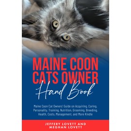  Maine Coon Cats Owner Hand Book (RED LABRADORS AND MAINE COONS: The Maine Coon & Red Labrador Business Saga)