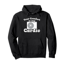 HVAC Comfort Is Cardio | Ideal for Residential HVAC Techs Pullover Hoodie