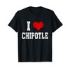 I Love Chipotle Funny Chipotle Lover T-Shirt