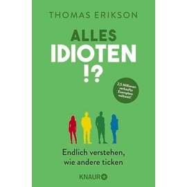 Alles Idioten!?: Endlich verstehen, wie andere ticken | Deutsche Ausgabe des New York Times Bestsellers »Surrounded by Idiots«