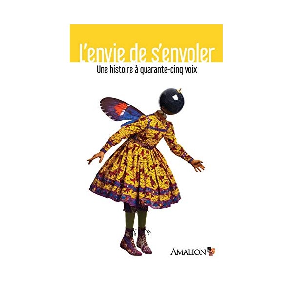 L'envie de s'envoler: Une histoire Ã  quarante-cinq voix (French Edition)