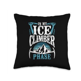 In My Ice Climber Phase Outdoor Sports Mountain Climbing Throw Pillow