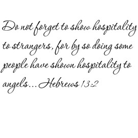 Tapestry Of Truth - Hebrews 13:2 - TOT9793 - Wall and Home Scripture, Lettering, Quotes, Images, Stickers, Decals, Art, and More! - Do not Forget to Show Hospitality to Strangers, for by so Doing...