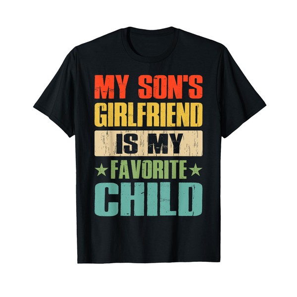 My Son's Girlfriend Is My Favorite Child Funny Dad And