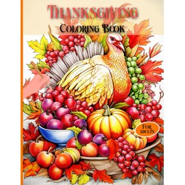 Thanksgiving Coloring Book: Illustrations of Fall Thanksgiving Season for Kids, Adults and Seniors to ... Coloring Pages