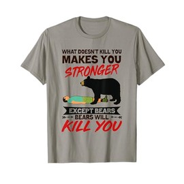 Funny Bears Will Kill You Bear Attack Camping Camper Joke T-Shirt