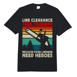 Line Clearance Tree Trimmer Because Even Linemen Need Heroes Comfort Colors Adult Heavyweight T-Shirt