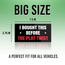Political Bumper Sticker I Bought This Before The Plot Twist Black Funny Gifts Political Joke Humor Vinyl Bumper Sticker for Car Truck Window Wall Waterproof UV-Resistant 7.5x3.75in
