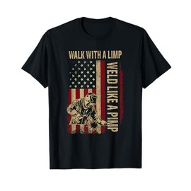 Walk With A Limp Weld Like A Pimp Welding Welde T-Shirt