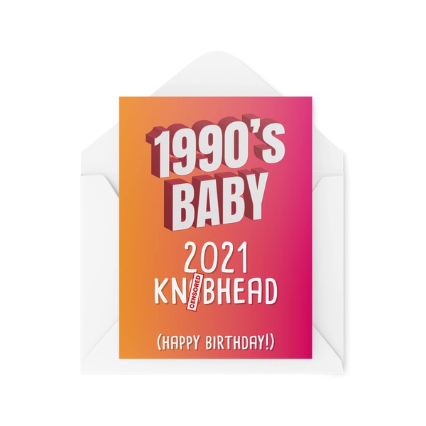 Funny Birthday Cards, 90s Kid Card, 1990's Baby 2021 Kn*bhead, Novelty for Her Hilarious Best Friend Sister for Him Banter Joke, CBH486