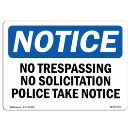 OSHA Notice Sign - No Trespassing No Soliciting Police Take Notice | Rigid Plastic Sign | Protect Your Business, Work Site, Warehouse |  Made in the USA, 14" X 10" Rigid Plastic