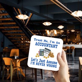 CS531 Trust ME, I'm an Accountant, Let's just Assume I'm Never Wrong. Novelty Funny Coffee Tea Drink Gift Glossy MDF Wooden Coaster