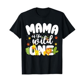 Mama of the Wild One Mom Zoo Birthday Safari Jungle Animal T-Shirt