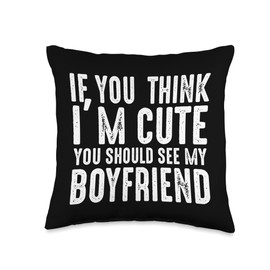 Boyfriend Collection If You Think I'm Cute You Should See My Boyfriend Throw Pillow, 16x16, Multicolor