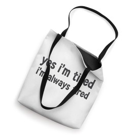 Yes I’m Tired I’m Always Tired Vintage Funny Sarcastic Tote Bag