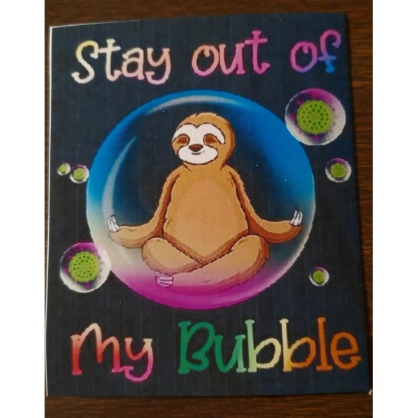Sloth Stay out of my bubble Refrigerator Magnet