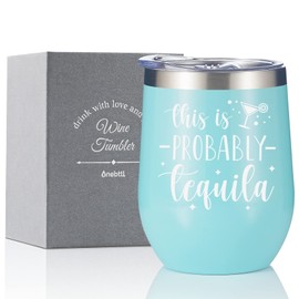 Onebttl This is Probably Tequila Tumbler, Tequila Lover Gifts for Women Mom Nana Wife Bestie BFF Best Friend, 12oz Stainless Steel Insulated Wine Tumbler with Lid with Funny Sayings - Teal