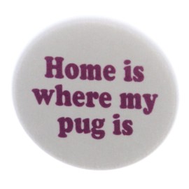 Home is where my pug is MAGNET Love Puppy Dog Pet