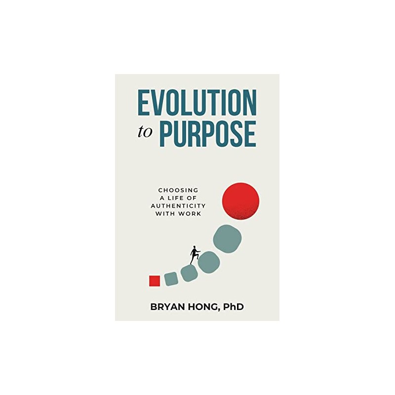 Evolution to Purpose: Choosing a Life of Authenticity with Work