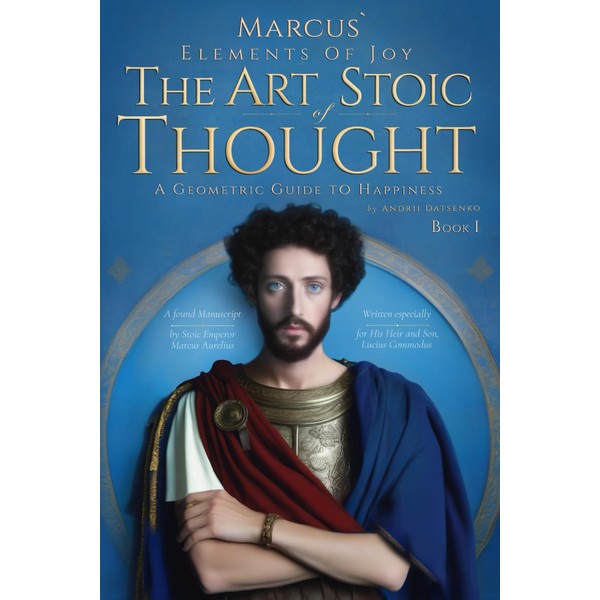 Marcus` Elements of Joy. Book I. The Art of Stoic