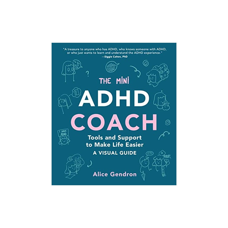 The Mini ADHD Coach: Tools and Support to Make Life
