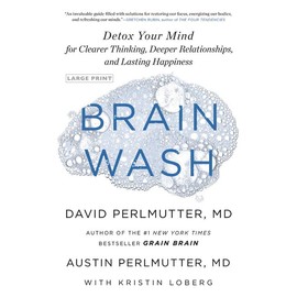 Little, Brown Spark Brain Wash: Detox Your Mind for Clearer Thinking, Deeper Relationships, and Lasting Happiness