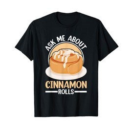 Cinnamon Roll Stuff Baking Baker Gluten Freee Cinnamon Rolls T-Shirt