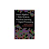 Linear Algebra for Data Science, Machine Learning, and Signal Processing