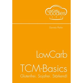LowCarb-TCM-Basics: Glutenfrei. Sojafrei. Stärkend!