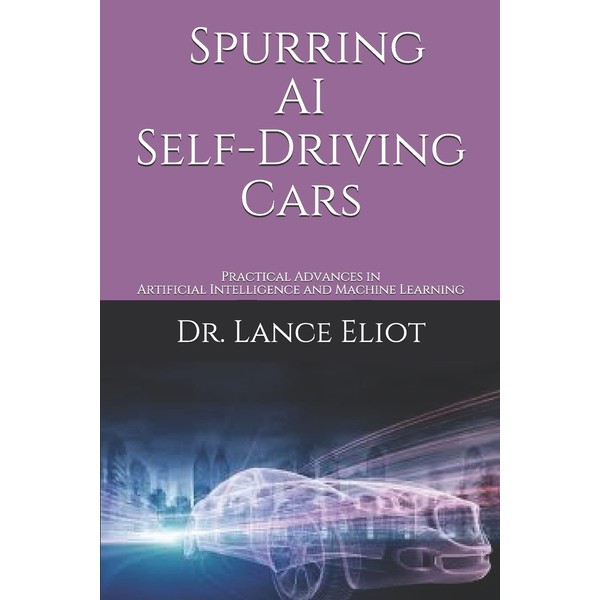 Spurring AI Self-Driving Cars: Practical Advances in Artificial Intelligence and