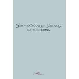 Your Wellness Journey: A Guided Journal for Fitness Goals, Healthy Habits and Mindful Self-Care