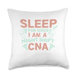 Nursing Themed Tees Sleep is for Sissies I Am A Night Shift CNA T-Shirt Throw Pillow, 18x18, Multicolor