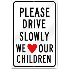 Please Drive Slowly We Love Our Children Sign 12" Wide x 18" Tall Heavy Gauge Aluminum