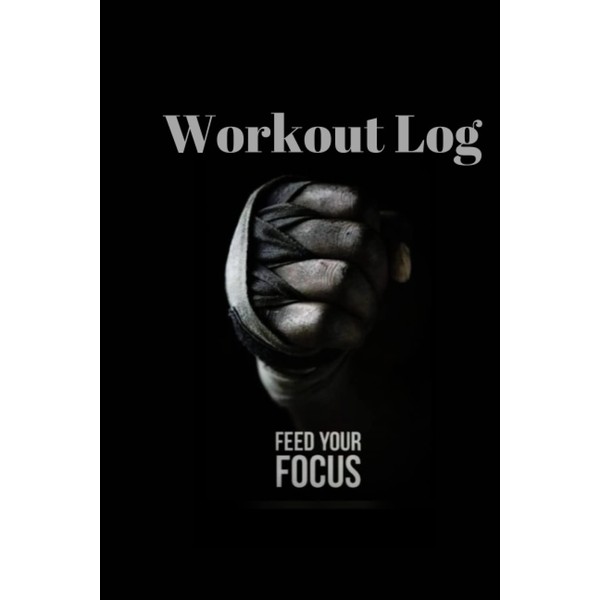 WORKOUT LOG FEED YOUR FOCUS -5 MINUTES TO WRITE IN