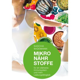 Mikronährstoffe für ein stärkeres Immunsystem und mehr Leistungsfähigkeit: Wie Sie durch Mikronährstoffe ein stärkeres Immunsystem, eine höhere ... und eine schnellere Regeneration aufbauen.